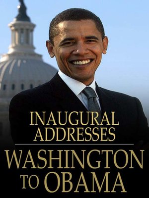 cover image of U.S. Presidential Inaugural Addresses from Washington to Obama